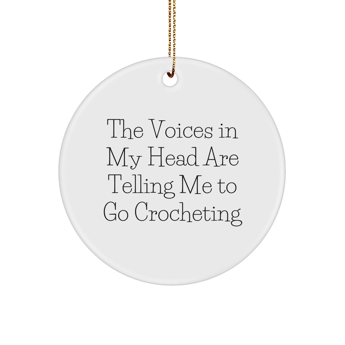 Funny Crocheting Gifts from Friends - 'The Voices In My Head Are Telling Me To Go Crocheting' Circle Ornament for Crocheting Enthusiasts, Christmas Unique Gifts - Image 1
