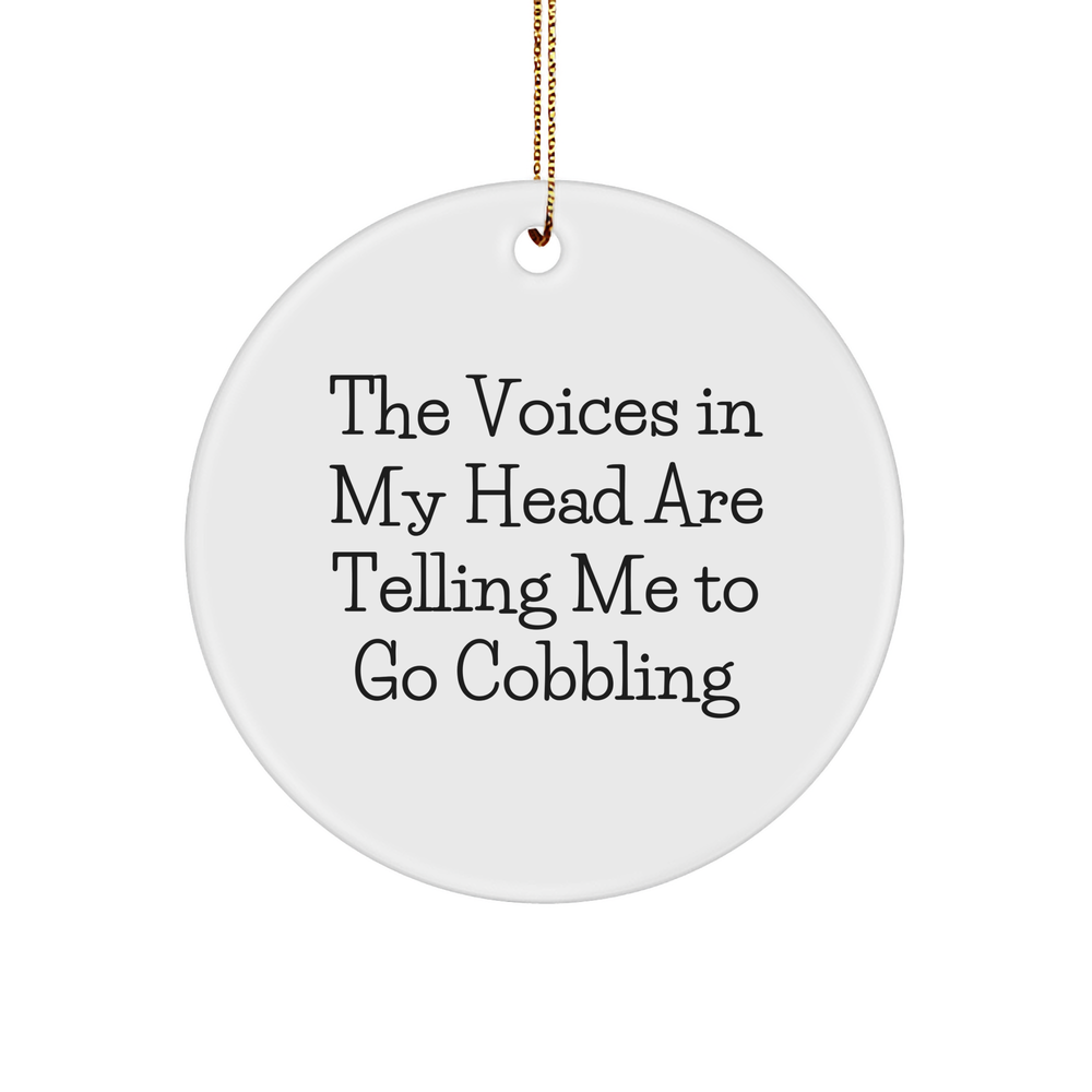 Cobbling Gifts for Men - Funny Circle Ornament with Quote 'The Voices In My Head Are Telling Me To Go Cobbling' - Christmas Unique Gifts from Friends - Image 1
