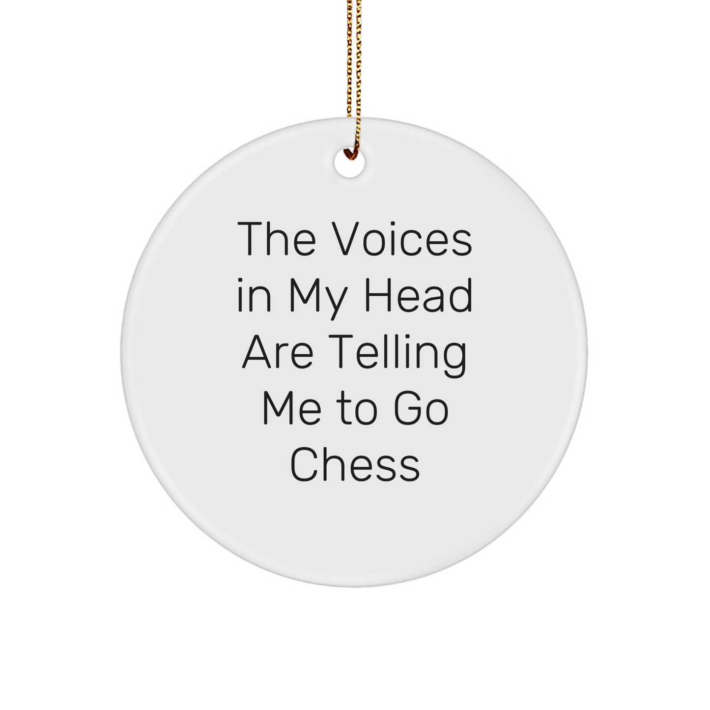 Funny Chess Gifts for Men, Women, Friends - 'The Voices In My Head Are Telling Me To Go Chess' Circle Ornament, White, Christmas Unique Gifts from Family, Coworkers - Image 1