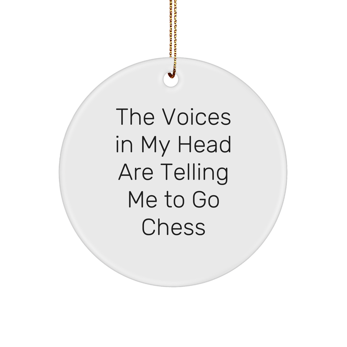 Funny Chess Gifts for Men, Women, Friends - 'The Voices In My Head Are Telling Me To Go Chess' Circle Ornament, White, Christmas Unique Gifts from Family, Coworkers - Image 1