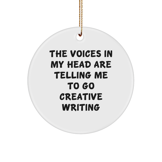 Creative Writing Inspiration Gifts from Friends for Christmas Circle Ornament - 'The Voices In My Head Are Telling Me To Go Creative Writing' Funny Quote - Image 1