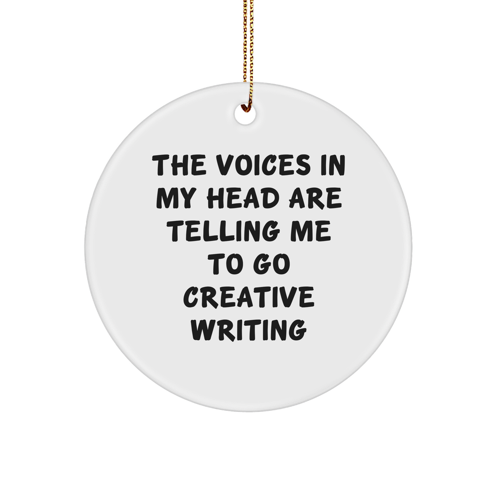 Creative Writing Inspiration Gifts from Friends for Christmas Circle Ornament - 'The Voices In My Head Are Telling Me To Go Creative Writing' Funny Quote - Image 1