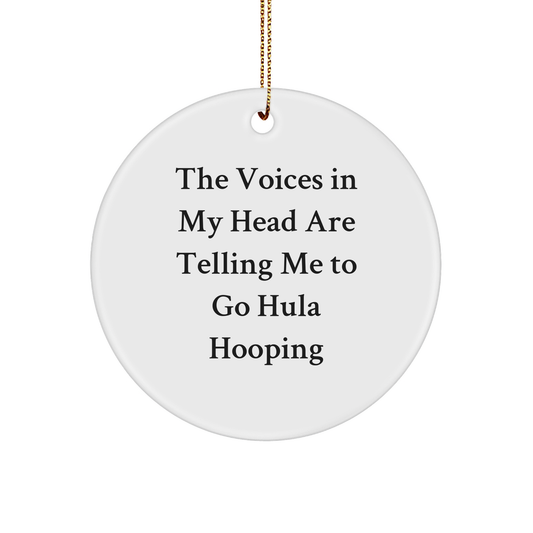 Hula Hooping Gifts for Her, Funny Circle Ornament from Friends, 'The Voices In My Head Are Telling Me To Go Hula Hooping' Christmas Idea for Women - Image 1
