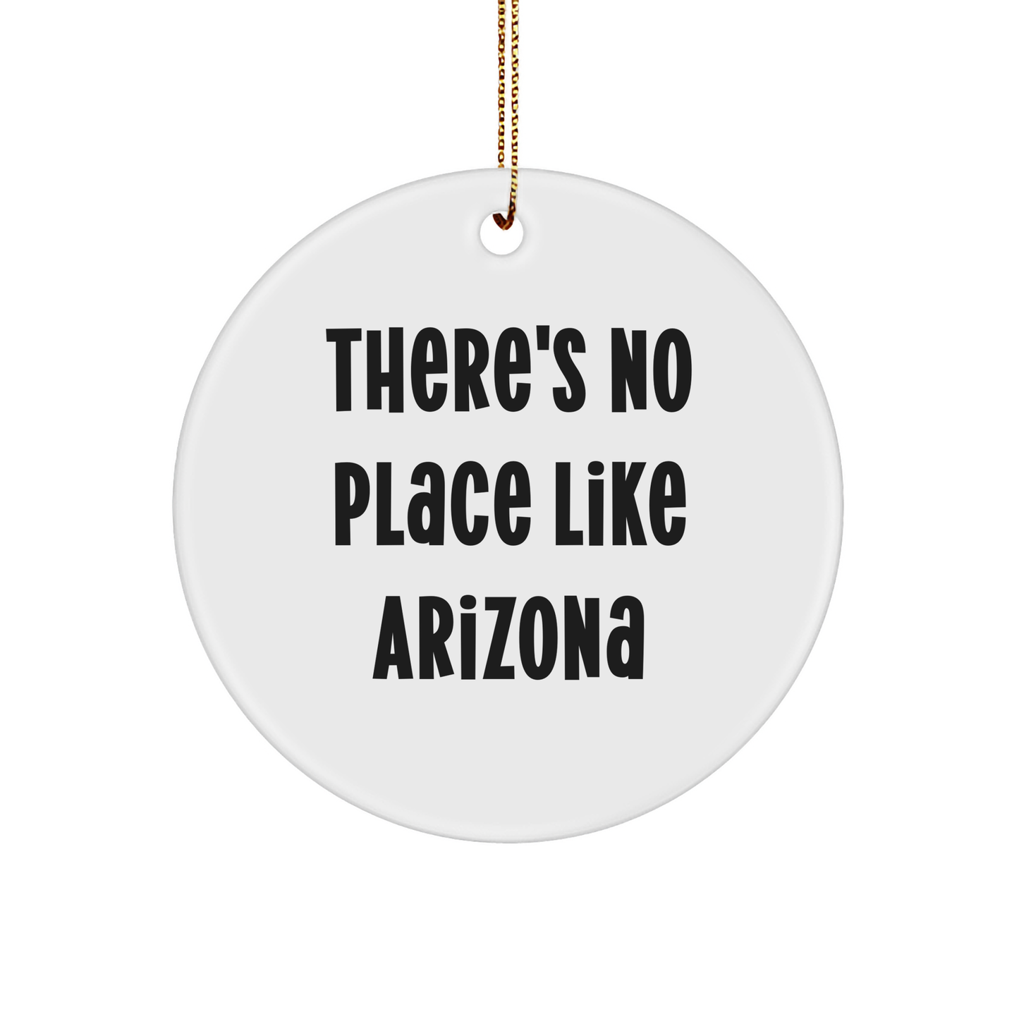 Arizona Circle Ornament with Funny Quote, 'There's No Place Like Arizona', Ideal Gifts for Family, Friends, and Coworkers this Christmas - Image 1
