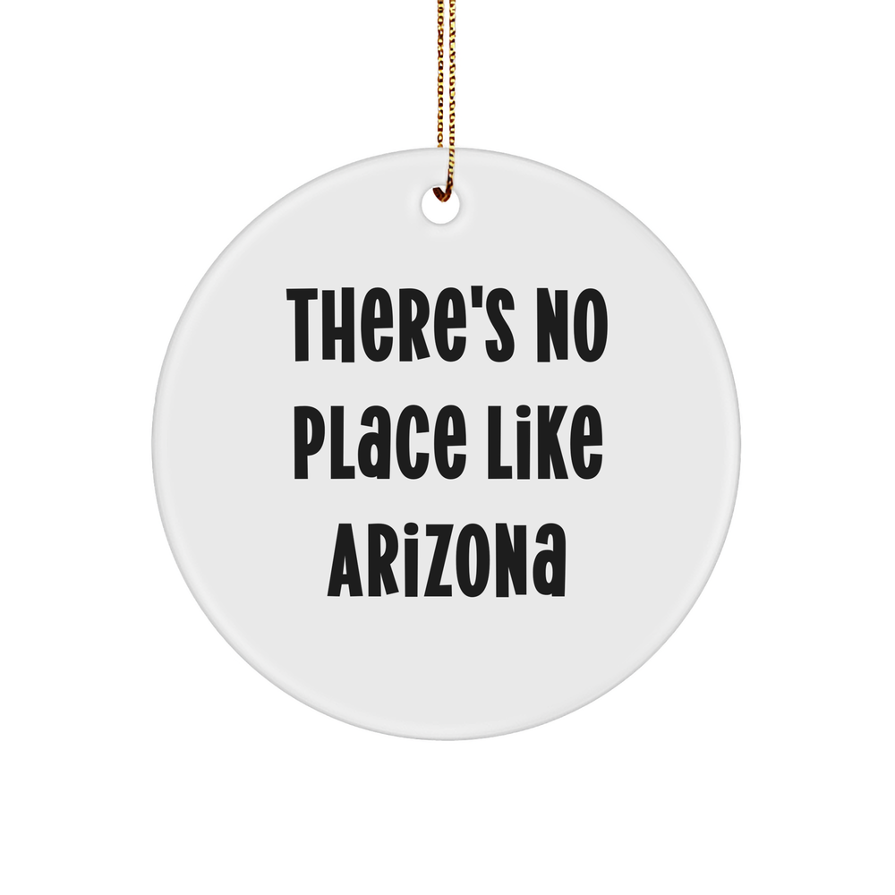 Arizona Circle Ornament with Funny Quote, 'There's No Place Like Arizona', Ideal Gifts for Family, Friends, and Coworkers this Christmas - Image 1