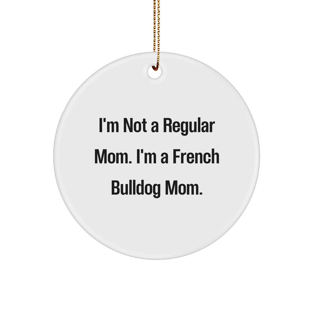 French Bulldog Mom Circle Ornament, Funny Quote Gifts from Family to French Bulldog Lovers at Christmas - Image 1