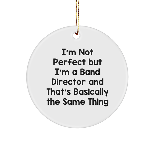 Band Director Quotes Funny Gifts from Men to Friends for Band Director Circle Ornament White Sturdy MDF - Image 1