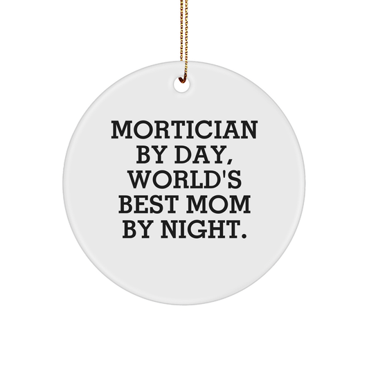 Mortician By Day, World's Best Mom By Night. - Christmas Circle Ornament, Funny Gift for Mortician, Friends, or Family - Image 1