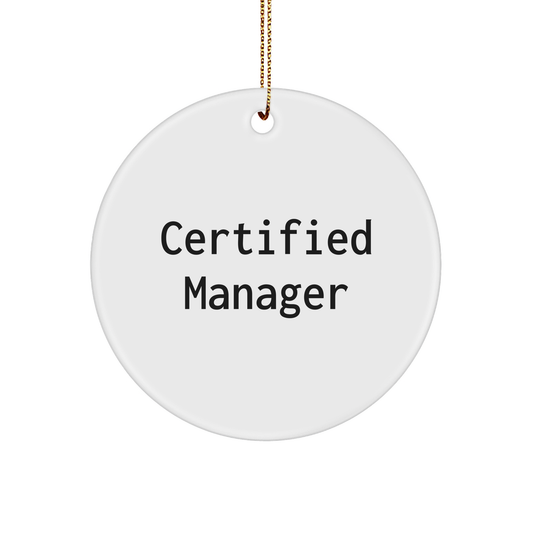 A Certified Manager's Gift, Funny Quote Circle Ornament, White Color Manager Circle, Christmas Unique Gift for Men, Inspirational Manager Gifts from Friends - Image 1