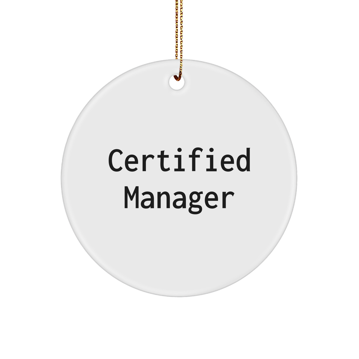 A Certified Manager's Gift, Funny Quote Circle Ornament, White Color Manager Circle, Christmas Unique Gift for Men, Inspirational Manager Gifts from Friends - Image 1