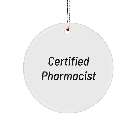 Certified Pharmacist Funny Quote Circle Ornament Gifts for Pharmacy Professionals from Family - Image 1