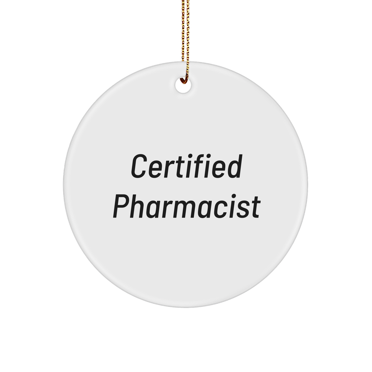 Certified Pharmacist Funny Quote Circle Ornament Gifts for Pharmacy Professionals from Family - Image 1