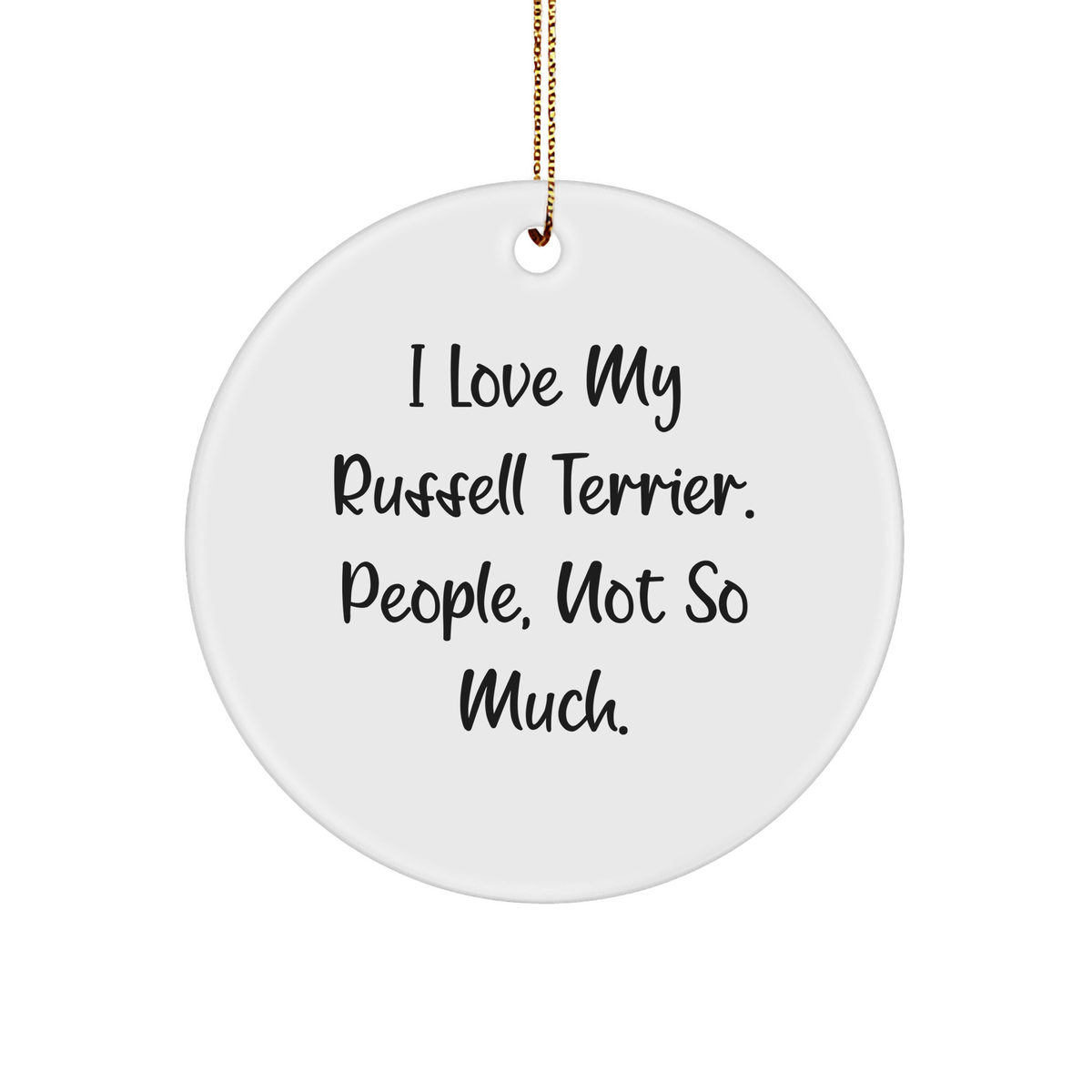 Russell Terrier Dog Lover's Circle Ornament, Gifts from Friends for Russell Terrier Dog, 'I Love My Russell Terrier. People, Not So Much.', Funny Christmas Unique Gifts - Image 1