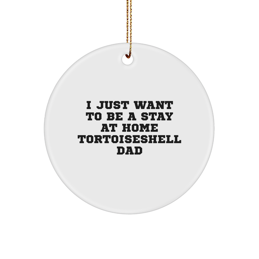 Tortoiseshell Cat Dad Gifts for Christmas - Stay at Home Tortoiseshell Cat Dad Circle Ornament with Funny Quote - Image 1