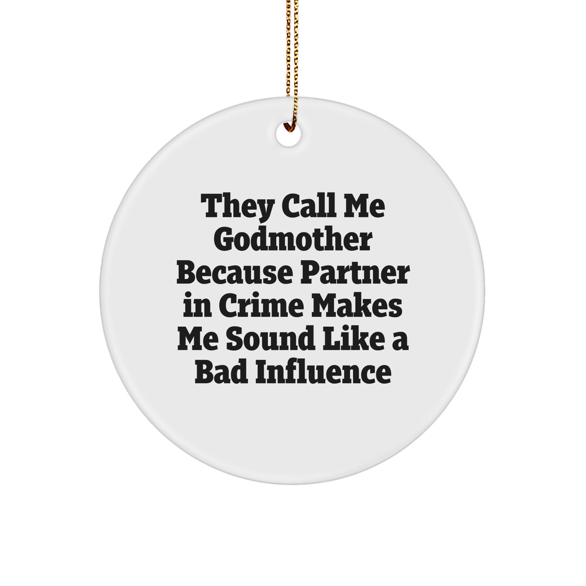 Funny Godmother Gifts from Friends and Family - 'They Call Me Godmother...' Circle Ornament, Christmas Unique Gifts for Her - Image 1