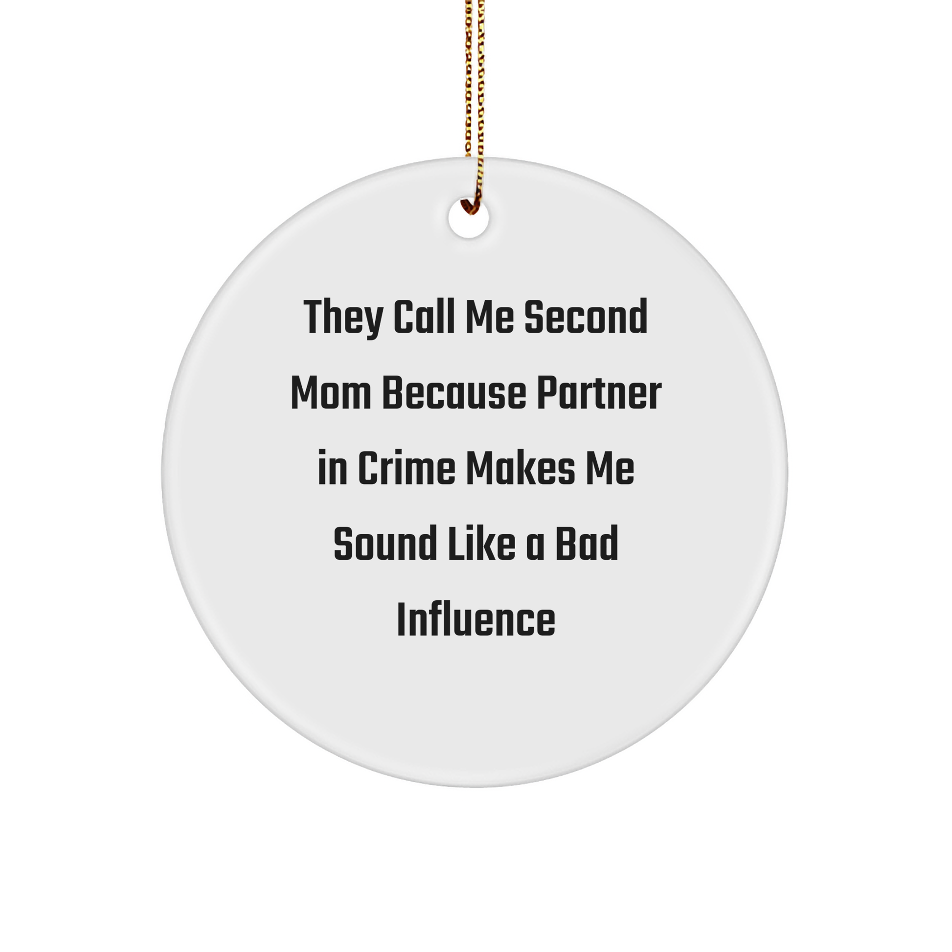 Second Mom Gift, Funny, Christmas Circle Ornament, 'They Call Me Second Mom', Gifts from Family, for Second Mom - Image 1