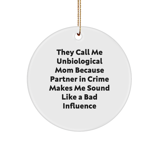 Unbiological Mom Gifts: Funny Quote Sturdy MDF Ornament for Unbiological Moms and Step-Moms, Unique Christmas Unique Gifts for Her from Unbiological Moms - Image 1