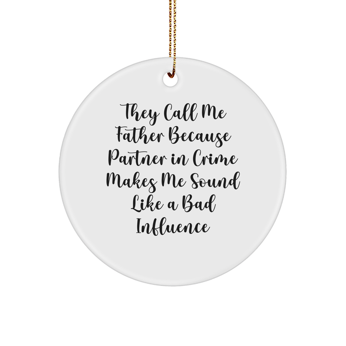 Funny Father Gifts from Men, Unique Circle Ornament with They Call Me Father Because Partner In Crime Makes Me Sound Like A Bad Influence Quote, Christmas Memorable Present for Dad - Image 1