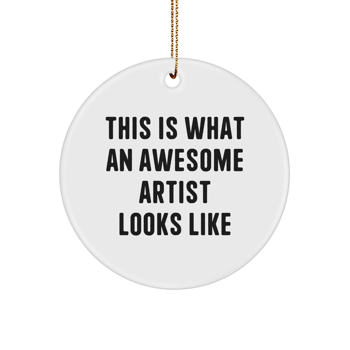 This Is What An Awesome Artist Looks Like Christmas Circle Ornament, Gifts from Friends to Artist, for Artist, Artist Gifts, Artist Circle Ornament - Image 1