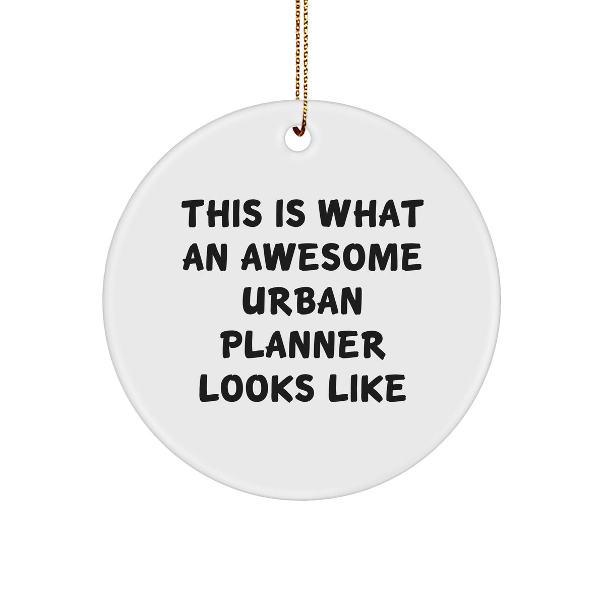 This Is What An Awesome Urban Planner Looks Like - Funny Urban Planner Gifts, Circle Ornament, Unique Christmas Unique Gifts for Urban Planners - Image 1