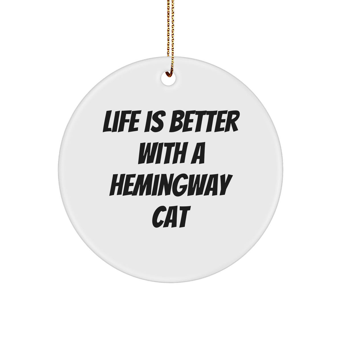 Hemingway Cat Circle Ornament, Funny Gifts from Friends and Family for Men and Women, Christmas Unique Decorations, 'Life Is Better With A Hemingway Cat' - Image 1