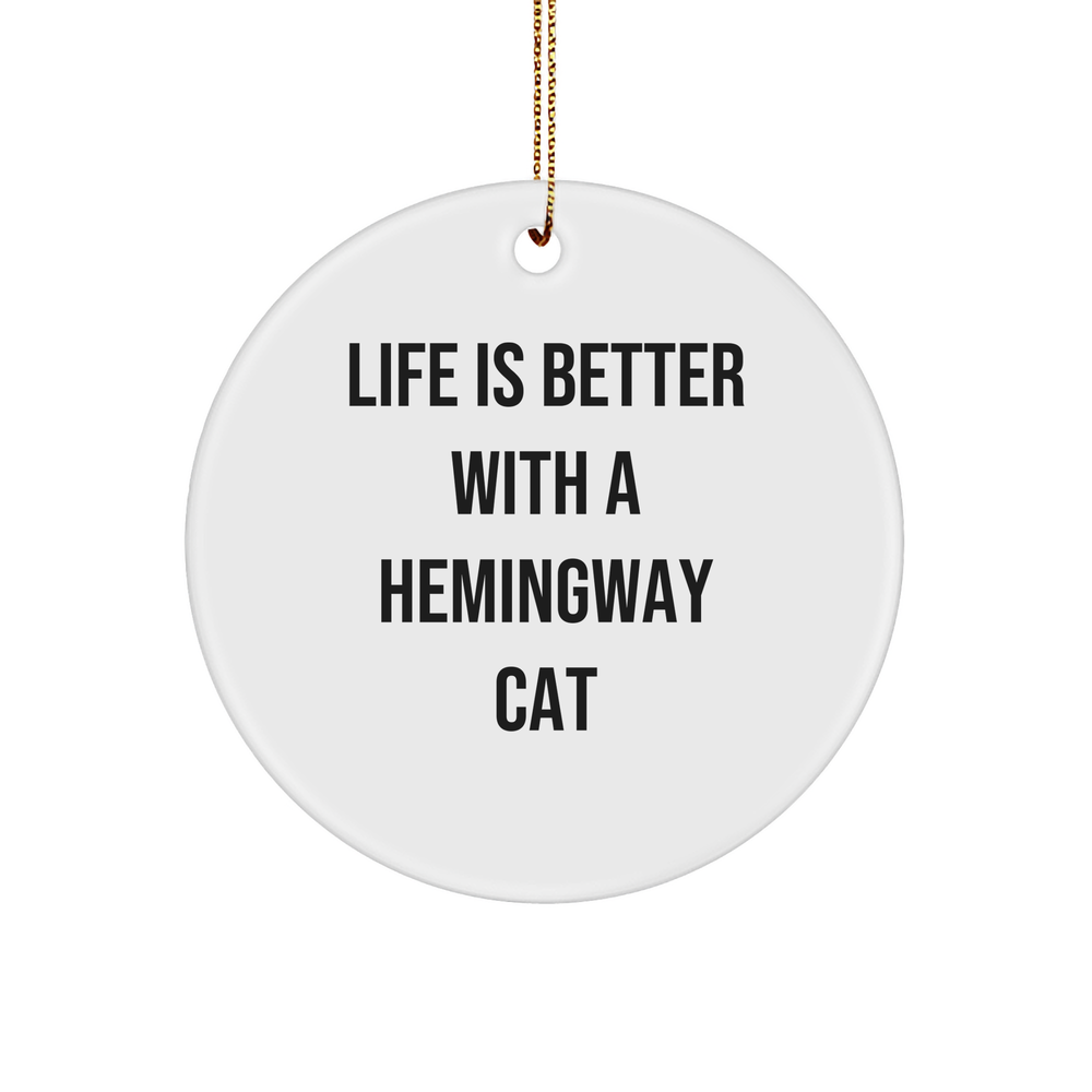 Hemingway Cat Circle Ornament Gifts from Friends for Christmas - Life Is Better With A Hemingway Cat, Funny Quote on White Circle Ornament - Image 1