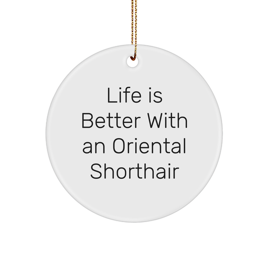 Life Is Better With An Oriental Shorthair Cat Circle Ornament Gifts for Oriental Shorthair Cat Lovers on Christmas - Image 1
