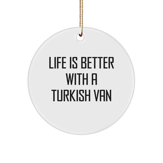 Turkish Van Cat Lovers Gifts from Friends - Circle Ornament with Life Is Better Quote, Christmas Unique Gifts - Image 1