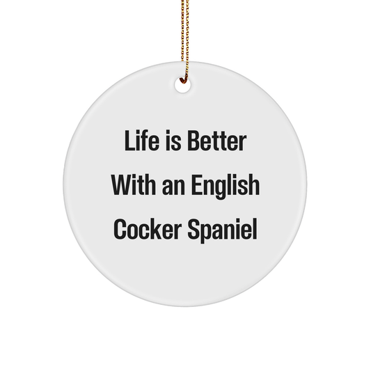 English Cocker Spaniel Dog Gifts from Friends, Life Is Better With An English Cocker Spaniel Circle Ornament for Christmas, Funny Quote - Image 1