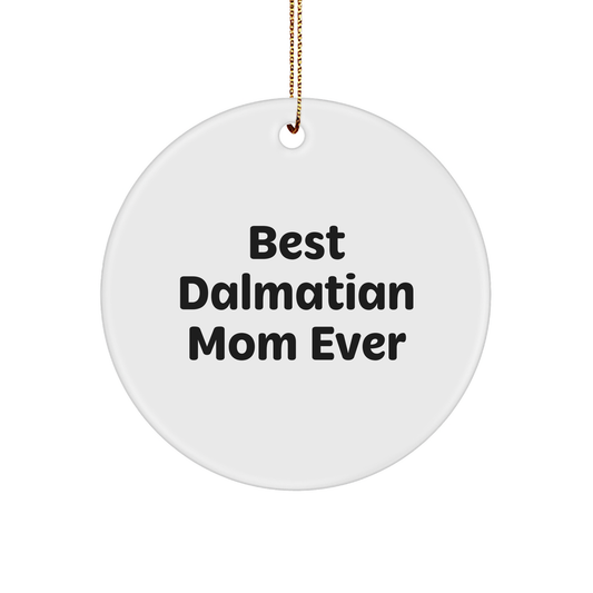 Funny Dalmatian Dog Mom Gifts for Her - Dalmatian Mom Ever Inspirational Quote Circle Ornament for Christmas, Unique Gifts from Mom to Dalmatian Lover, Dalmatian Dog Enthusiast, or Dog Mom Friend - Image 1