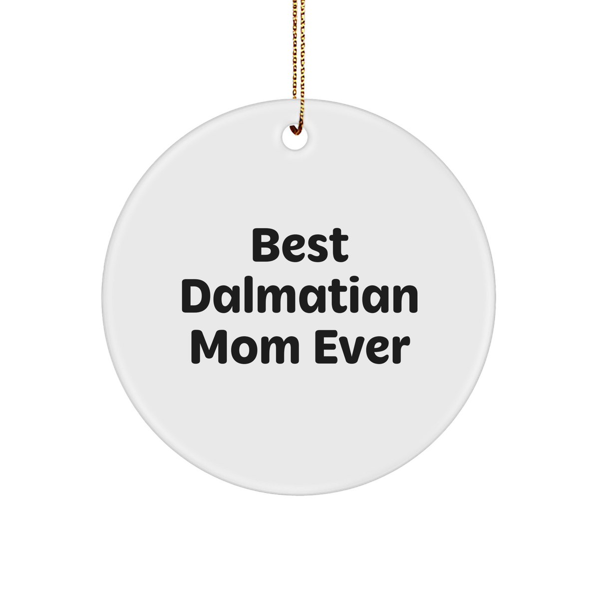 Funny Dalmatian Dog Mom Gifts for Her - Dalmatian Mom Ever Inspirational Quote Circle Ornament for Christmas, Unique Gifts from Mom to Dalmatian Lover, Dalmatian Dog Enthusiast, or Dog Mom Friend - Image 1