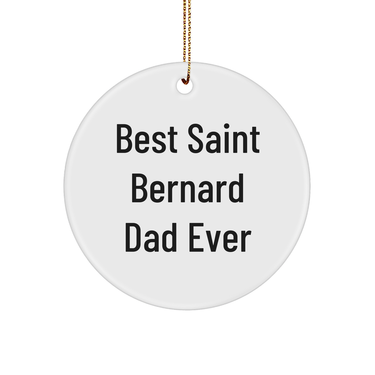 Funny Saint Bernard Dog Gifts from Dad for Christmas - Saint Bernard Dog Circle Ornament, 'Best Saint Bernard Dad Ever' Quote - Image 1