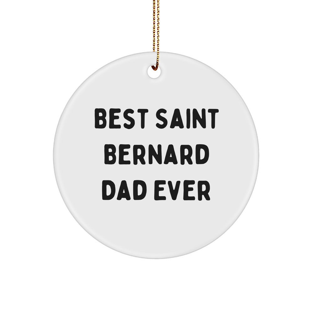 Saint Bernard Dog Dad Ever, Funny Circle Ornament Gifts from Men to Friends, Unique Christmas Memorable Present Ideas for Saint Bernard Dog Lovers - Image 1
