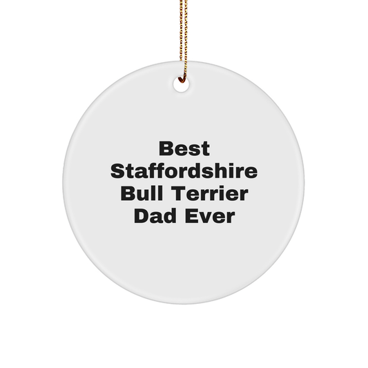 'Best Staffordshire Bull Terrier Dad Ever' Circle Ornament for Staffordshire Bull Terrier Dog Lovers - Funny Quote Gift for Men from Family - Christmas Unique Gifts - Image 1