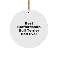 'Best Staffordshire Bull Terrier Dad Ever' Circle Ornament for Staffordshire Bull Terrier Dog Lovers - Funny Quote Gift for Men from Family - Christmas Unique Gifts - Image 1