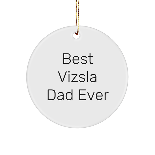 Vizsla Dog Lover Gifts from Family, Best Vizsla Dad Ever Circle Ornament, Funny Inspirational Quote, Christmas Unique Present for Men, Women, Friends, Coworkers - Image 1