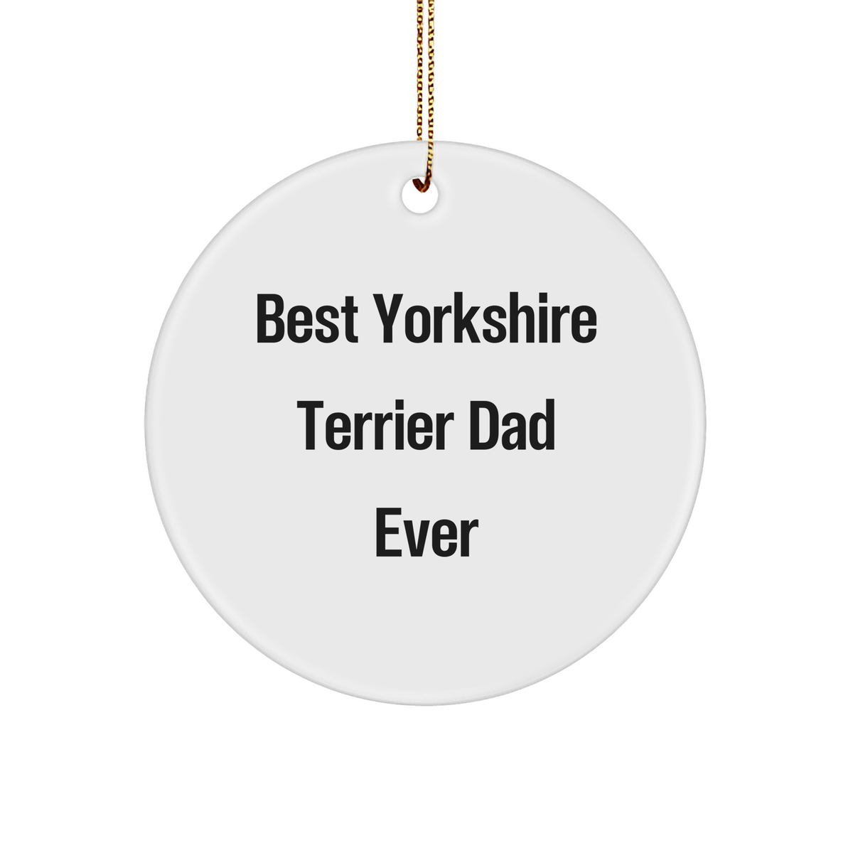 Yorkshire Terrier Dad Gifts for Christmas from Family - Best Yorkshire Terrier Dad Ever Circle Ornament - Image 1