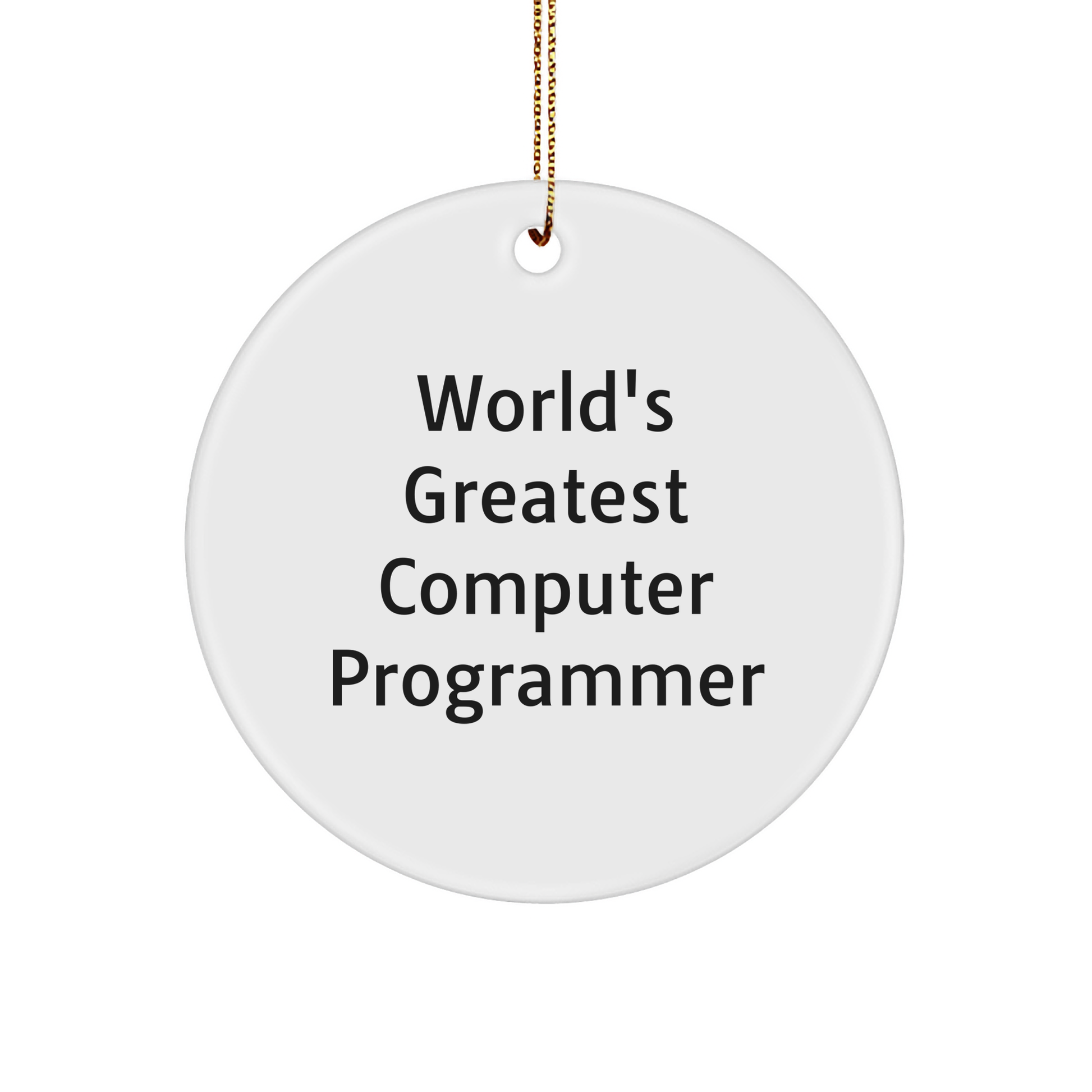 Computer Programmer Gifts from Friends, Gifts for World's Greatest Computer Programmer Circle Ornament, Funny Christmas Ornament - Image 1