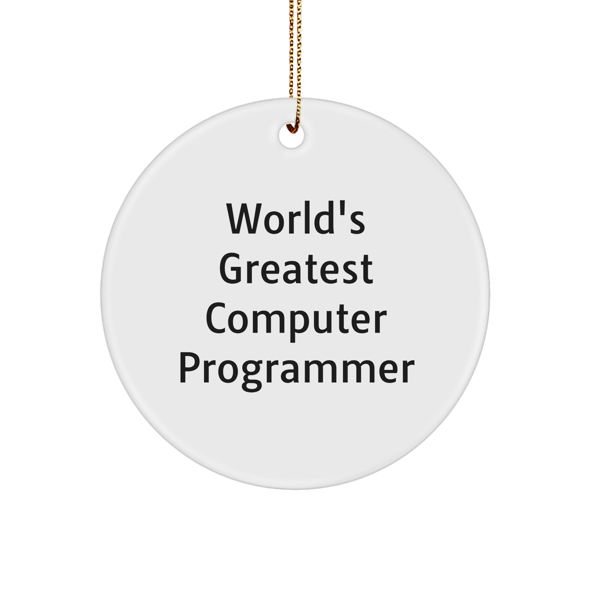 Computer Programmer Gifts from Friends, Gifts for World's Greatest Computer Programmer Circle Ornament, Funny Christmas Ornament - Image 1