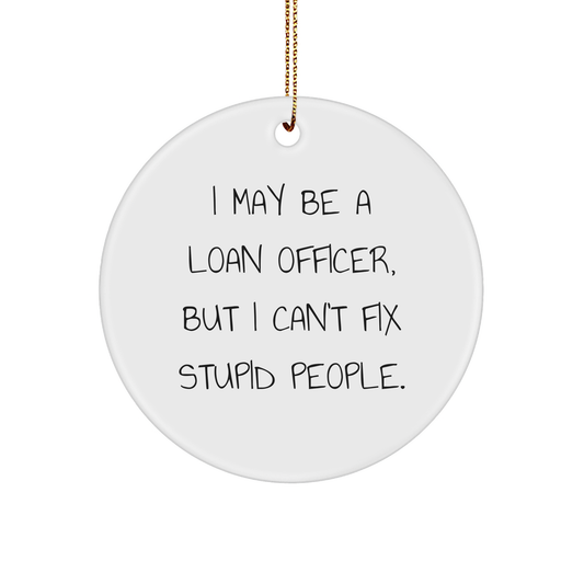 Funny Loan Officer Gift, I May Be a Loan Officer, But Stress-Free Decorating with Circle Ornament, Gold Cord, and White Color, Perfect for Christmas - Image 1