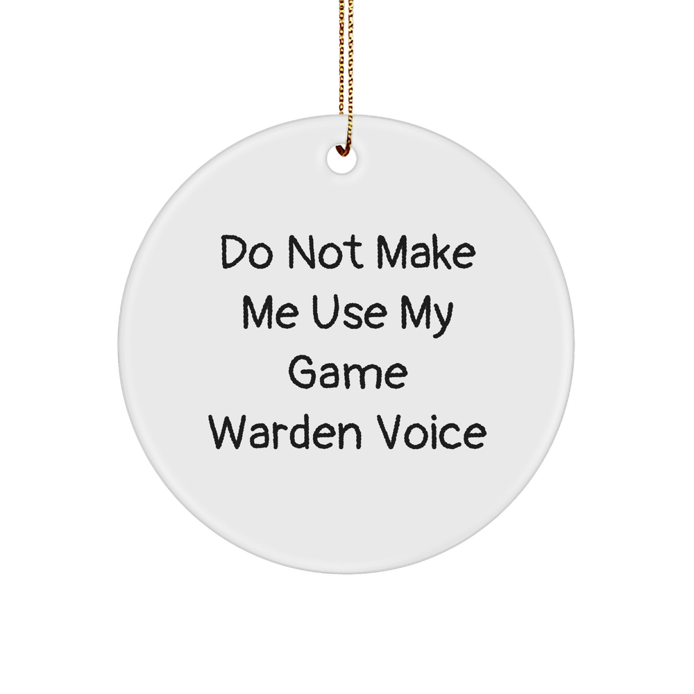Game Warden Gifts from Friends and Family, Do Not Make Me Use My Game Warden Voice Game Warden Circle Ornament, Christmas Unique - Image 1