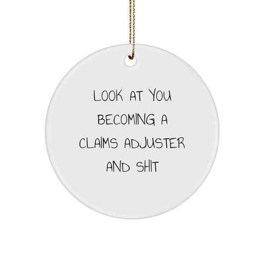 Claims Adjuster Gifts from Friends - 'Look At You Becoming A Claims Adjuster And Shit' Funny Circle Ornament for Christmas - Image 1
