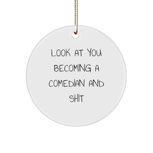 Funny Comedian Gifts for Men, 'Look At You Becoming A Comedian And Shit' Circle Ornament, Christmas Unique Gifts from Family - Image 1