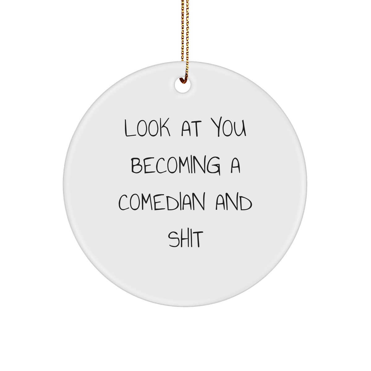 Funny Comedian Gifts for Men, 'Look At You Becoming A Comedian And Shit' Circle Ornament, Christmas Unique Gifts from Family - Image 1