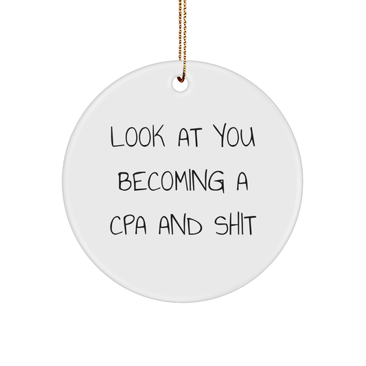 Look At You Becoming A CPA and Shit, Funny Christmas Circle Ornament, CPA Gifts from Friends and Family - Image 1