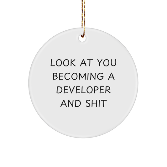 Funny Developer Gifts for Him, Circle Ornament with 'Look At You Becoming a Developer and Shit' Quote, Christmas Unique Gifts from Friends or Family - Image 1