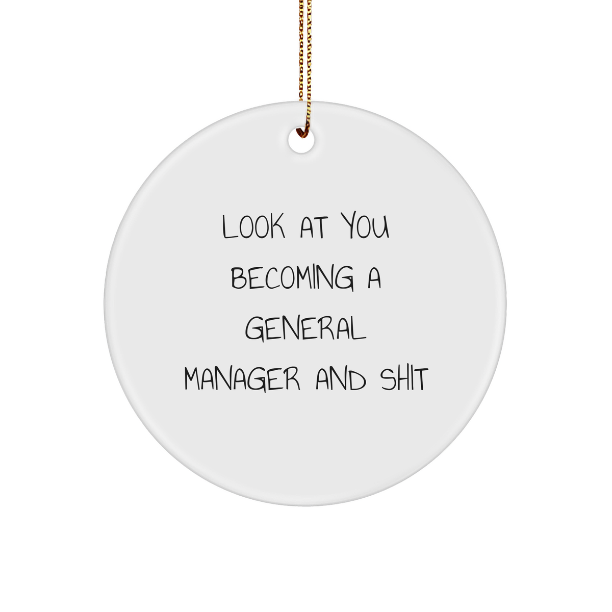 Funny General Manager Gifts, General Manager Circle Ornament, 'Look At You Becoming A General Manager And Shit' Christmas Unique Gifts from Friends - Image 1