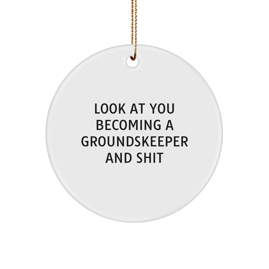 Funny groundskeeper Gift, Circle Ornament for Him, Look at You Becoming a groundskeeper and Shit, Christmas Unique Gifts from Friends - Image 1