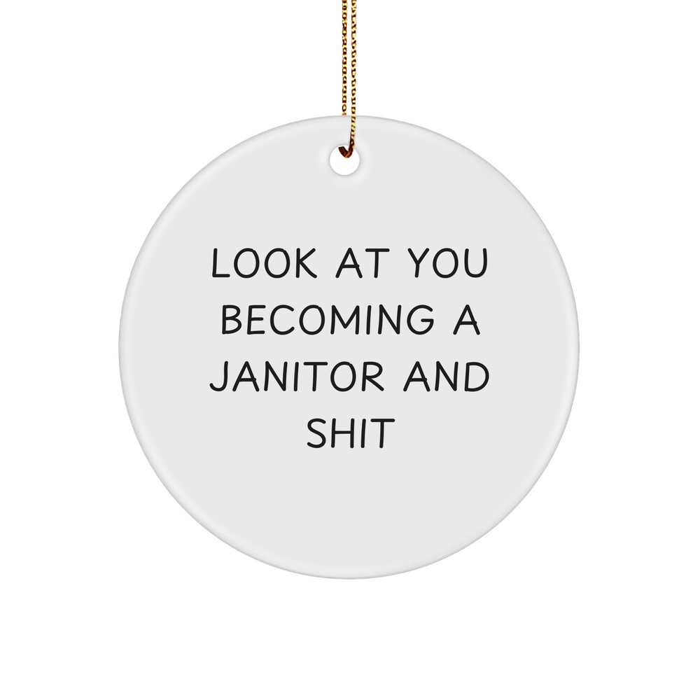 Funny Janitor Gifts, Circle Ornament, Look At You Becoming, Unique Christmas Unique Gifts from Family to Janitor, for Men, Women, Friends, Coworkers - Image 1