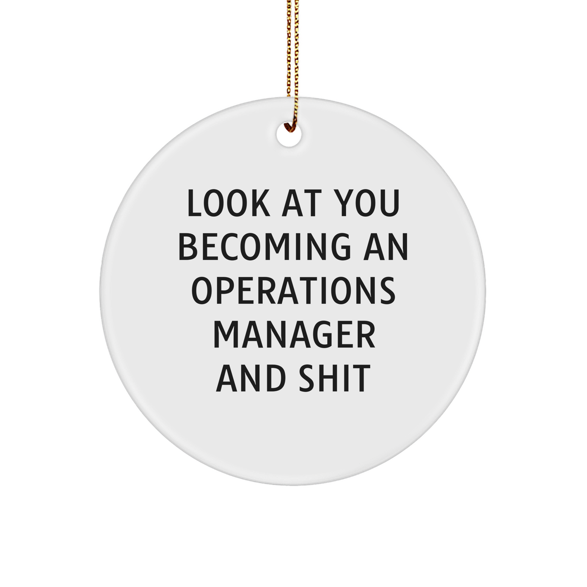 Funny Operations Manager Gifts from Friends - Look At You Becoming An Operations Manager Circle Ornament for Christmas, White Circle Shaped MDF with High-Gloss Finish - Image 1